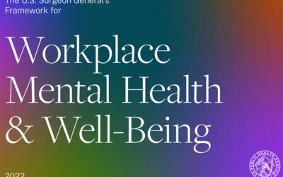 The U.S. Surgeon General’s Framework for Workplace Mental Health & Well-Being 2022